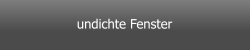 undichte Fenster